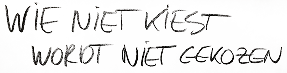 Wie niet kiest, wordt niet gekozen